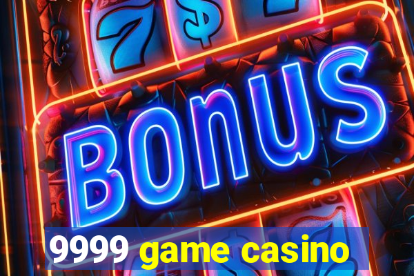 9999 game casino